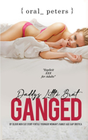 Daddys Little Brat Ganged by Older Men Sex Story: Taboo Younger Woman's Family Age-Gap Erotica Collection(1 Explicit XXX for Adults)