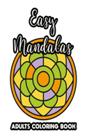 Easy Mandalas Adults Coloring Book: Large Print Mandala Coloring Sheets, Stress Relief Coloring Pages For Seniors, Beginners, and Adults