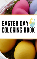 Easter Day Coloring Book: Give yourself some time to relax and feel relieved with this Easter Coloring Book