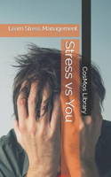 Stress vs You: Learn Stress Management