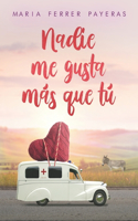 Nadie me gusta más que tú