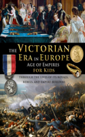 Victorian Era in Europe - Age of Empires - through the lives of its royals, rebels, and empire-builders