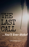 The Last Call: You'll Ever Make