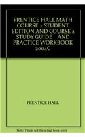Prentice Hall Math Course 2 Student Edition and Course 2 Study Guide and Practice Workbook 2004c