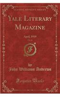 Yale Literary Magazine, Vol. 84: April, 1919 (Classic Reprint): April, 1919 (Classic Reprint)