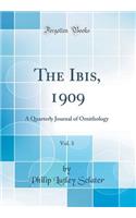 The Ibis, 1909, Vol. 3: A Quarterly Journal of Ornithology (Classic Reprint)