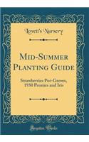 Mid-Summer Planting Guide: Strawberries Pot-Grown, 1930 Peonies and Iris (Classic Reprint)
