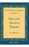 Pan and Aeolus Poems (Classic Reprint)