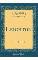 Leighton (Classic Reprint)