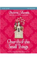 Church of the Small Things Bible Study Guide: Making a Difference Right Where You Are