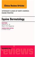 Equine Dermatology, an Issue of Veterinary Clinics: Equine Practice