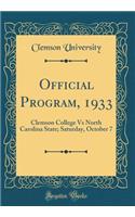 Official Program, 1933: Clemson College Vs North Carolina State; Saturday, October 7 (Classic Reprint)