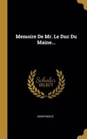 Memoire De Mr. Le Duc Du Maine...