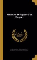Mémoires Et Voyages D'un Émigré...
