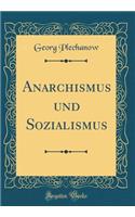 Anarchismus Und Sozialismus (Classic Reprint)