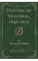 Histoire Du Montreal, 1640-1672 (Classic Reprint)