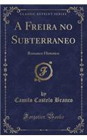 A Freira No Subterraneo: Romance Historico (Classic Reprint)