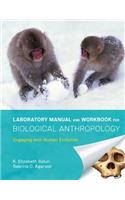 Laboratory Manual and Workbook for Biological Anthropology