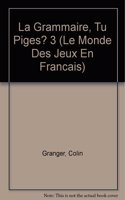 La Grammaire Tu Piges? 3