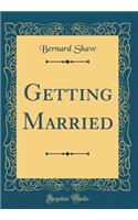 Getting Married (Classic Reprint)