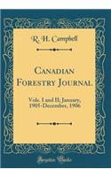 Canadian Forestry Journal: Vols. I and II; January, 1905-December, 1906 (Classic Reprint)