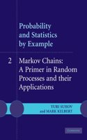 Probability and Statistics by Example: Volume 2, Markov Chains: A Primer in Random Processes and Their Applications