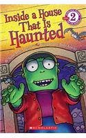 Scholastic Reader Level 2: Inside a House That Is Haunted