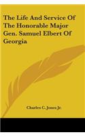 Life And Service Of The Honorable Major Gen. Samuel Elbert Of Georgia