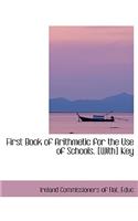 First Book of Arithmetic for the Use of Schools. [With] Key