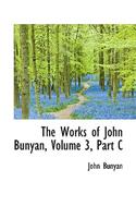 Works of John Bunyan, Volume 3, Part C