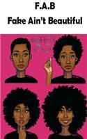 F.A.B. Fake Ain't Beautiful