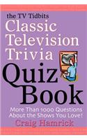The TV Tidbits Classic Television Trivia Quiz Book