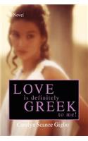 Love Is Definitely Greek to Me!