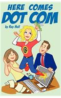 Here Comes Dot Com