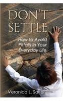 Don't Settle: How to Avoid Pitfalls in Your Everyday Life
