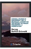Cornell Studies in Philosophy, No. 2; Brahman: A Study on the History of Indian Philosophy. A Dissertation
