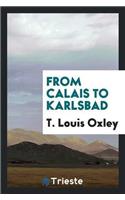 From Calais to Karlsbad