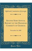 Second Semi-Annual Report of the Railroad Commis'n of Georgia: November 16, 1880 (Classic Reprint)