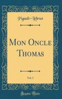 Mon Oncle Thomas, Vol. 1 (Classic Reprint)