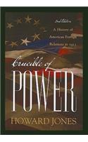 Crucible of Power: A History of American Foreign Relations to 1913