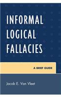 Informal Logical Fallacies: A Brief Guide