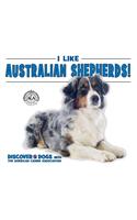 I Like Australian Shepherds!: (Discover Dogs with the American Canine Association)