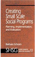 Creating Small Scale Social Programs: Planning, Implementation, and Evaluation