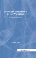 Multiple Commitments in the Workplace: An Integrative Approach