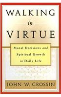 Walking in Virtue: Moral Decisions and Spiritual Growth in Daily Life