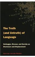 The Truth (and Untruth) of Language: Heidegger, Rieoeur, and Derrida on Disclosure and Displacement
