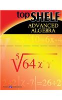 Top Shelf: Advanced Algebra(5 Top Shelf Math)