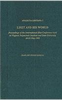 Analecta Lisztiana I: Liszt and His World: Proceedings of the International Liszt Conference Held at Virginia Polytechnic Institute and State University, 20-23 May, 1993
