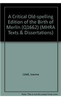 A Critical Old-spelling Edition of the Birth of Merlin (Q1662)