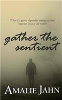 Gather the Sentient